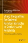 Image for Sharp Inequalities for Ordered Random Variables in Statistics and Reliability : Volume I: Standard Order Statistics
