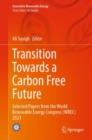 Image for Transition Towards a Carbon Free Future : Selected Papers from the World Renewable Energy Congress (WREC) 2023