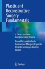 Image for Plastic and Reconstructive Surgery Fundamentals : A Case-Based and Comprehensive Review