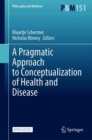 Image for A Pragmatic Approach to Conceptualization of Health and Disease