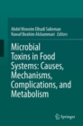 Image for Microbial Toxins in Food Systems: Causes, Mechanisms, Complications, and Metabolism
