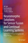 Image for Neuromorphic Solutions for Sensor Fusion and Continual Learning Systems