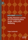 Image for Reality Television and the Art of Trivialising Work Health, Safety and Wellbeing