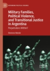 Image for Military Families, Political Violence, and Transitional Justice in Argentina