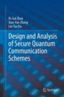 Image for Design and Analysis of Secure Quantum Communication Schemes