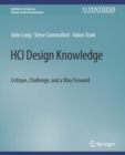 Image for HCI Design Knowledge : Critique, Challenge, and a Way Forward