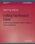 Image for Crafting Your Research Future: A Guide to Successful Master&#39;s and Ph.D. Degrees in Science &amp; Engineering