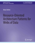 Image for Resource-Oriented Architecture Patterns for Webs of Data