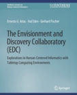 Image for The Envisionment and Discovery Collaboratory (EDC) : Explorations in Human-Centered Informatics