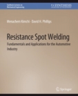 Image for Resistance Spot Welding : Fundamentals and Applications for the Automotive Industry