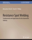 Image for Resistance Spot Welding: Fundamentals and Applications for the Automotive Industry