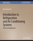 Image for Introduction to Refrigeration and Air Conditioning Systems : Theory and Applications