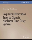 Image for Sequential Bifurcation Trees to Chaos in Nonlinear Time-Delay Systems