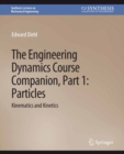 Image for Engineering Dynamics Course Companion, Part 1: ParticlesKinematics and Kinetics