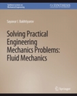 Image for Solving Practical Engineering Mechanics Problems : Fluid Mechanics