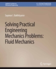 Image for Solving Practical Engineering Mechanics Problems: Fluid Mechanics