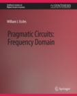 Image for Pragmatic Circuits : Frequency Domain
