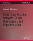 Image for Finite State Machine Datapath Design, Optimization, and Implementation
