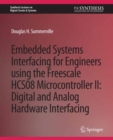 Image for Embedded Systems Interfacing for Engineers Using the Freescale HCS08 Microcontroller II: Digital and Analog Hardware Interfacing