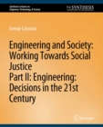 Image for Engineering and Society: Working Towards Social Justice, Part II: Decisions in the 21st Century