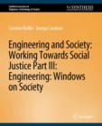 Image for Engineering and Society: Working Towards Social Justice, Part III : Windows on Society