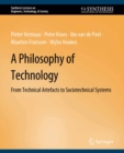 Image for Philosophy of Technology: From Technical Artefacts to Sociotechnical Systems