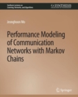 Image for Performance Modeling of Communication Networks with Markov Chains