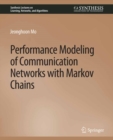 Image for Performance Modeling of Communication Networks With Markov Chains