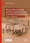 Image for African Film Festivals and Transnational Flows of Living Cultural Heritage