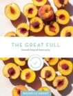Image for The Great Full : Sustainable Eating with Purpose and Joy: Includes 70 Vegetarian and Plant-Based Recipes