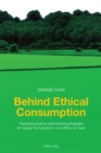Image for Behind ethical consumption  : purchasing motives and marketing strategies for organic food products, non-GMOs, bio-fuels