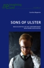 Image for Sons of Ulster  : masculinities in the contemporary Northern Irish novel