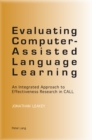 Image for Evaluating computer-assisted language learning  : an integrated approach to effectiveness research in CALL