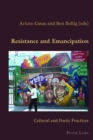 Image for Resistance and Emancipation : Cultural and Poetic Practices