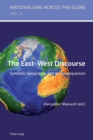 Image for The East-West discourse  : symbolic geography and its consequences