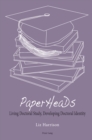 Image for PaperHeaDs : Living Doctoral Study, Developing Doctoral Identity