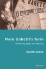 Image for Piero Gobetti&#39;s Turin  : modernity, myth and memory