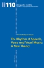 Image for The Rhythm of Speech, Verse and Vocal Music: A New Theory