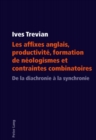 Image for Les Affixes Anglais, Productivite, Formation de Neologismes Et Contraintes Combinatoires