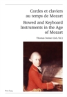 Image for Cordes et claviers au temps de Mozart - Bowed and Keyboard Instruments in the Age of Mozart : Actes des Rencontres Internationales &quot;harmoniques&quot;, Lausanne 2006 - Proceedings of the &quot;harmoniques&quot; Inter