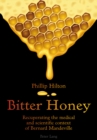 Image for Bitter honey  : recuperating the medical and scientific context of Bernard Mandeville