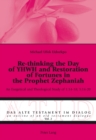 Image for Re-thinking the day of YHWH and restoration of fortunes in the Prophet Zephaniah  : an exegetical and theological study of 1:14-18, 3:14-20