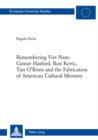 Image for Remembering Viet Nam: Gustav Hasford, Ron Kovic, Tim O’Brien and the Fabrication of American Cultural Memory