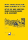 Image for Mythes Et Tabous Des Relations Franco-Allemandes Au XX E Siecle- Mythen Und Tabus Der Deutsch-Franzoesischen Beziehungen Im 20. Jahrhundert