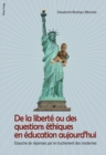 Image for de la Liberte Ou Des Questions Ethiques En Education Aujourd&#39;hui