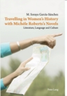 Image for Travelling in women&#39;s history with Micháele Robert&#39;s novels  : literature, language and culture