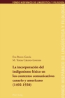 Image for La Incorporacion del Indigenismo Lexico En Los Contextos Comunicativos Canario Y Americano (1492-1550)