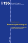 Image for Becoming multilingual  : language learning and language policy between attitudes and identities