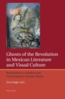 Image for Ghosts of the Revolution in Mexican Literature and Visual Culture