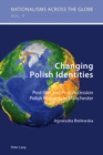 Image for Changing Polish identities  : post-war and post-accession Polish migrants in Manchester
